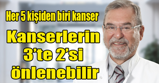 Kanserlerin 3’te 2’si önlenebilir