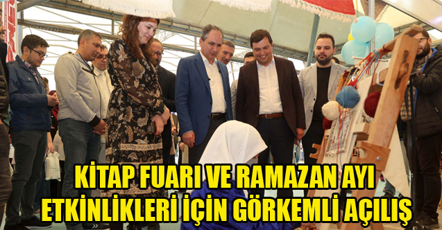 KİTAP FUARI VE RAMAZAN AYI ETKİNLİKLERİ İÇİN GÖRKEMLİ AÇILIŞ