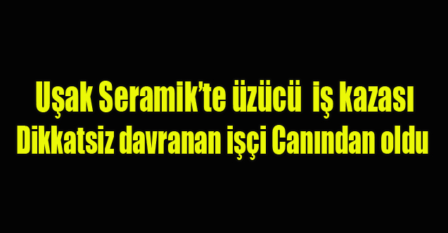 SERAMİK FABRİKASINDA ÜZÜCÜ İŞ KAZASI