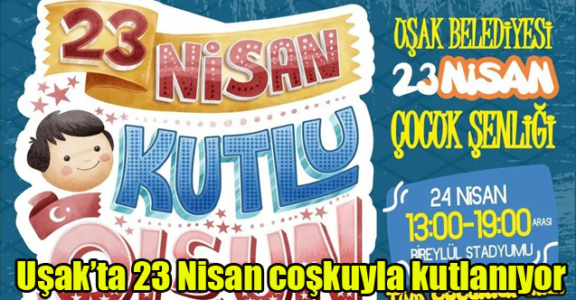 Uşak’ta 23 Nisan coşkuyla kutlayacak