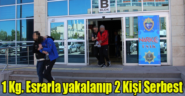 1 Kilo Esrarla Yakalanan 2 Kişi Serbest Bırakıldı