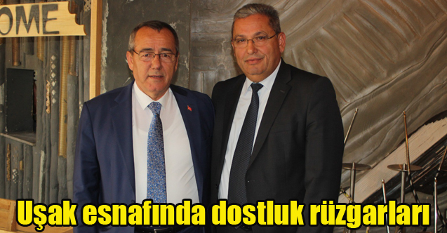 Uşak esnafında dostluk rüzgarları