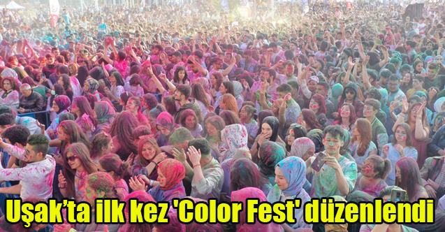 Uşak’ta ilk kez 'Color Fest' düzenlendi