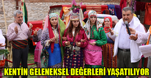 KENTİN GELENEKSEL DEĞERLERİ YAŞATILIYOR