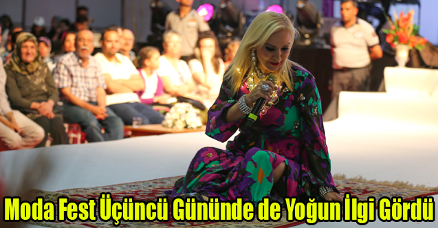Moda Fest Üçüncü Gününde de Yoğun İlgi Gördü