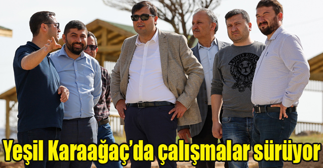 Yeşil Karaağaç’da çalışmalar sürüyor