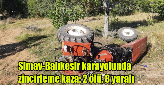 Simav-Balıkesir karayolunda zincirleme trafik kazası: 2 ölü, 8 yaralı