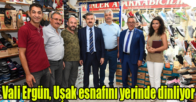Vali Ergün, Uşak esnafını yerinde dinliyor