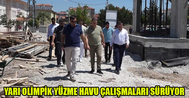 YARI OLİMPİK YÜZME HAVUZUNUN ÇALIŞMALARI SÜRÜYOR