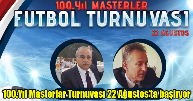 100.Yıl Masterlar Turnuvası 22 Ağustos’ta başlıyor