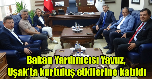 Bakan Yardımcısı Yavuz, Uşak’ta kurtuluş etkilerine katıldı