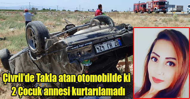 Çivril'de Takla atan otomobilin içindeki anne kurtarılamadı