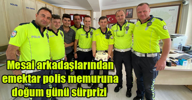 Mesai arkadaşlarından emektar polis memuruna doğum günü sürprizi