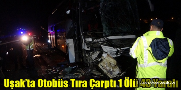 Tıra arkadan çarpan otobüste 1 kişi öldü, 43 kişi yaralandı