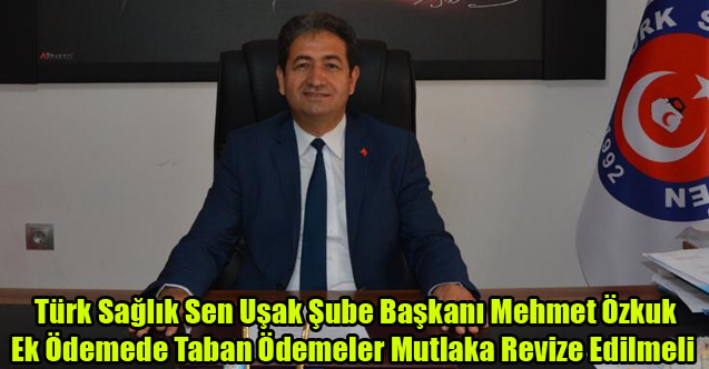 Türk Sağlık Sen: Ek Ödemede Taban Ödemeler Mutlaka Revize Edilmeli