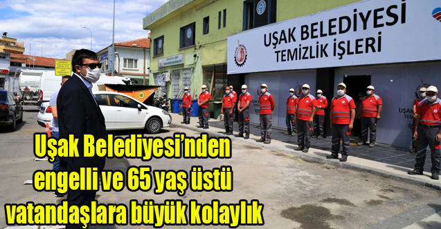 Uşak Belediyesi’nden engelli ve 65 yaş üstü vatandaşlara büyük kolaylık