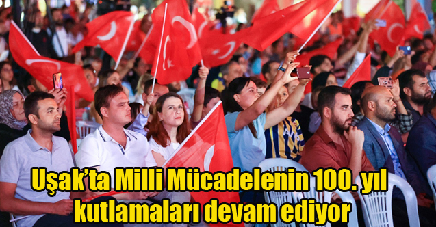 Uşak’ta Milli Mücadelenin 100. yıl kutlamaları devam ediyor