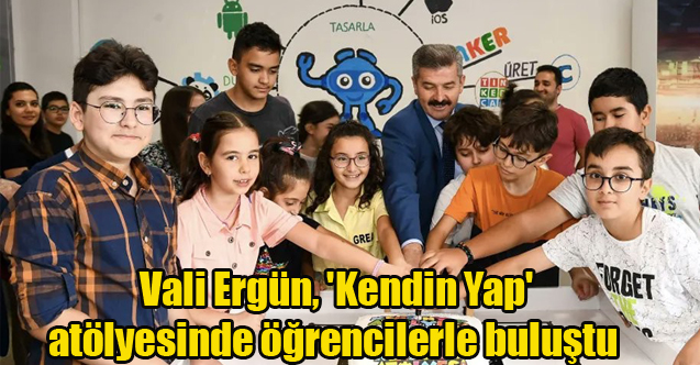 Vali Ergün, 'Kendin Yap' atölyesinde öğrencilerle buluştu
