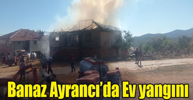 Banaz Ayrancı'da Ev Yangını