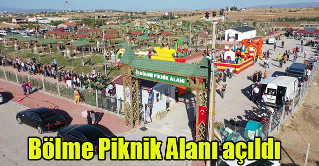 Bölme Piknik Alanı açıldı