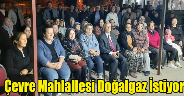 ÇEVRE MAHALLESİ DOĞALGAZ İSTİYOR