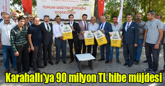 Karahallı'ya 90 milyon TL hibe müjdesi