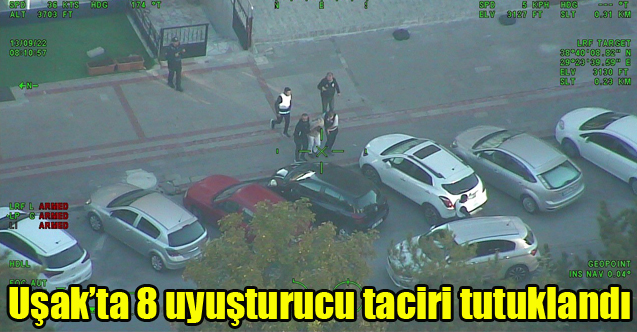 Uşak’ta 8 uyuşturucu taciri tutuklandı