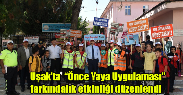 Uşak’ta “Önce Yaya Uygulaması” farkındalık etkinliği düzenlendi