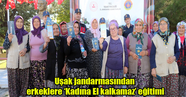 Uşak jandarmasından erkeklere ‘Kadına El kalkamaz’ eğitimi