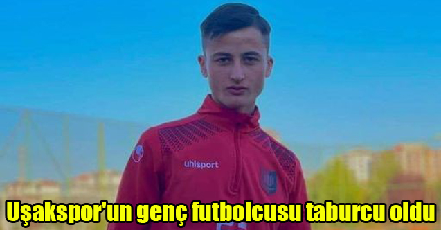 Uşakspor'un genç futbolcusu taburcu oldu