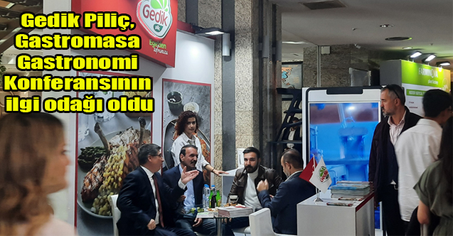 Gedik Piliç, Gastromasa Gastronomi Konferansının ilgi odağı oldu