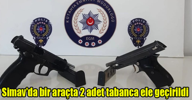 Simav’da bir araçta 2 adet tabanca ele geçirildi
