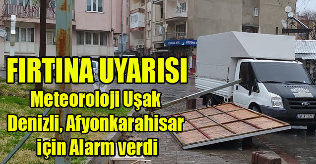 Uşak ve 2 İle Kuvvetli rüzgar ve fırtına uyarısı