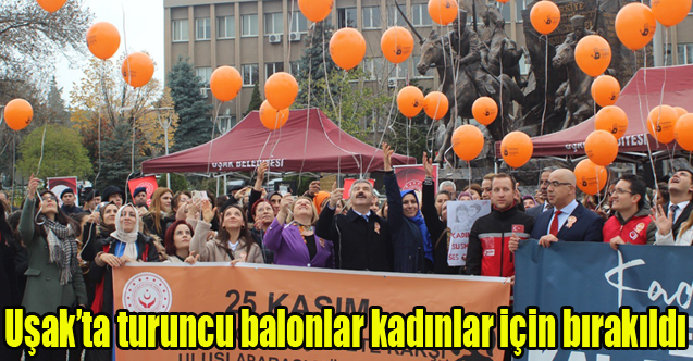 Uşak’ta turuncu balonlar kadınlar için bırakıldı