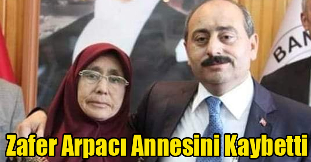 Banaz Belediye Başkanı Zafer Arpacı Annesini Kaybetti