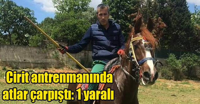 Cirit antrenmanında atlar çarpıştı: 1 yaralı