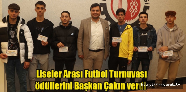 Liseler Arası Futbol Turnuvası ödüllerini Başkan Çakın verdi