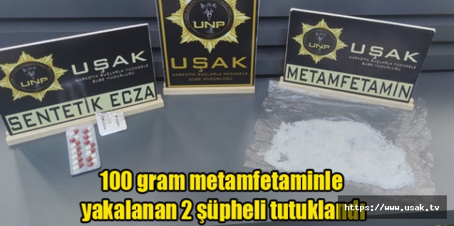 Uşak'ta 100 gram metamfetaminle yakalanan 2 şüpheli tutuklandı