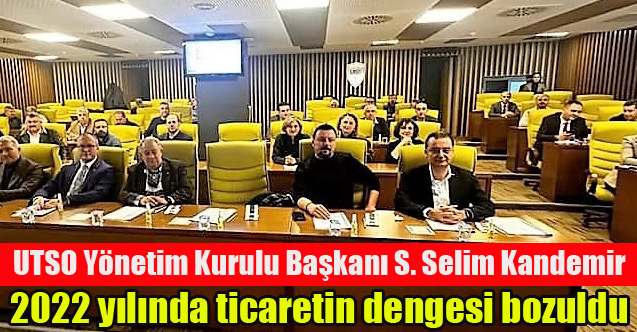 Uşak Ticaret ve Sanayi Odası (UTSO) Yönetim Kurulu Başkanı S. Selim Kandemir