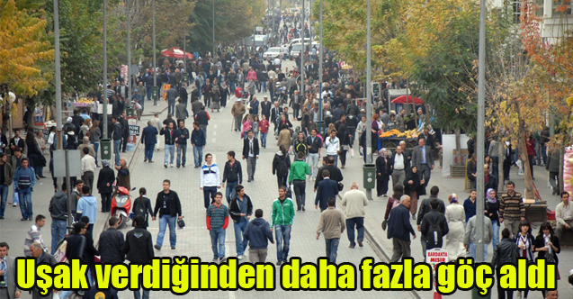 Uşak verdiğinden daha fazla göç aldı