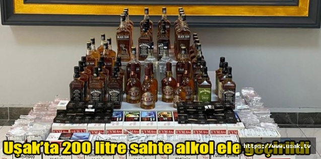 Uşak’ta 200 litre sahte alkol ele geçirildi