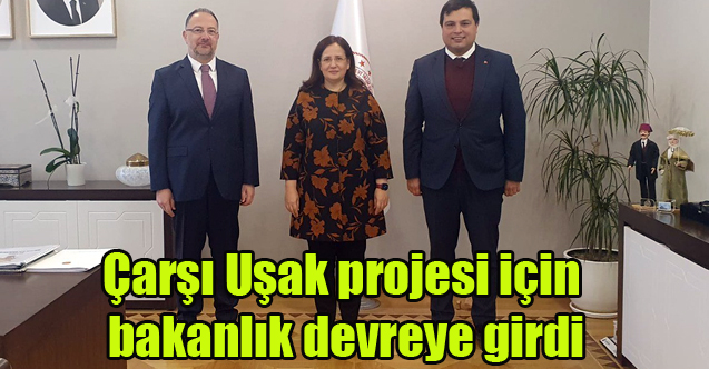 Çarşı Uşak projesi için bakanlık devreye girdi
