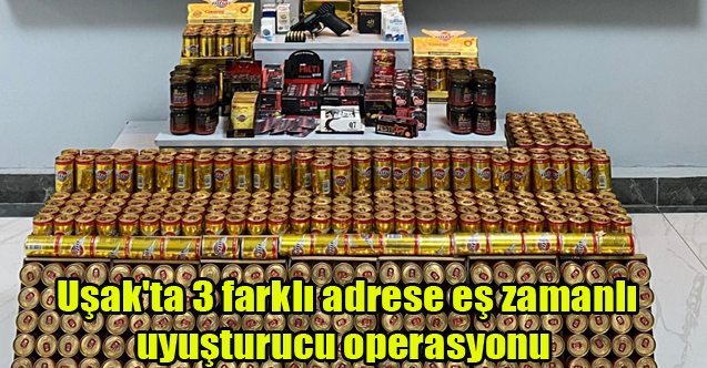 Uşak'ta 3 farklı adrese eş zamanlı uyuşturucu operasyonu