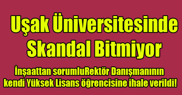 Uşak Üniversitesinde Skandal Bitmiyor