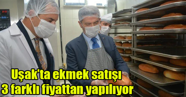 Uşak’ta ekmek satışı 3 farklı fiyattan yapılıyor