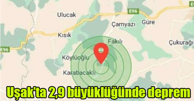 Uşak’ta 2,9 büyüklüğünde deprem