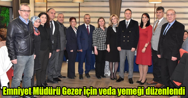 Emniyet Müdürü Gezer için veda yemeği düzenlendi