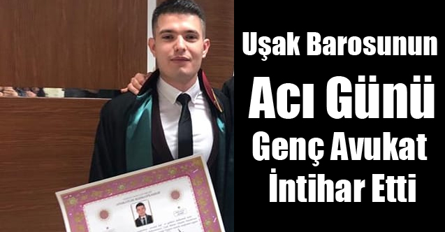UŞAK BAROSUNUN GENÇ AVUKATI İNTİHAR ETTİ