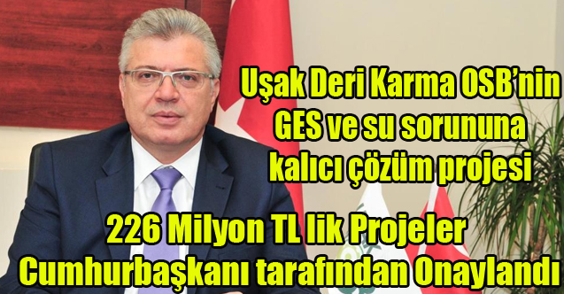 Uşak Deri Karma OSB’nin GES ve su sorununa kalıcı çözüm projesi onaylandı