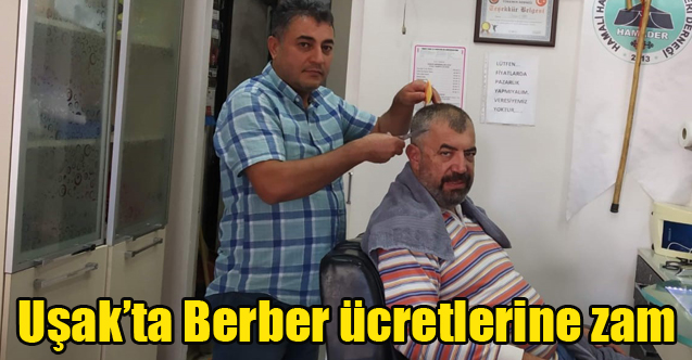 Uşak'ta Berber ücretlerine zam